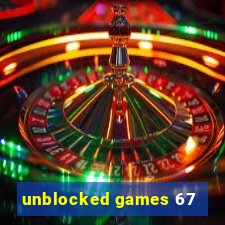 unblocked games 67